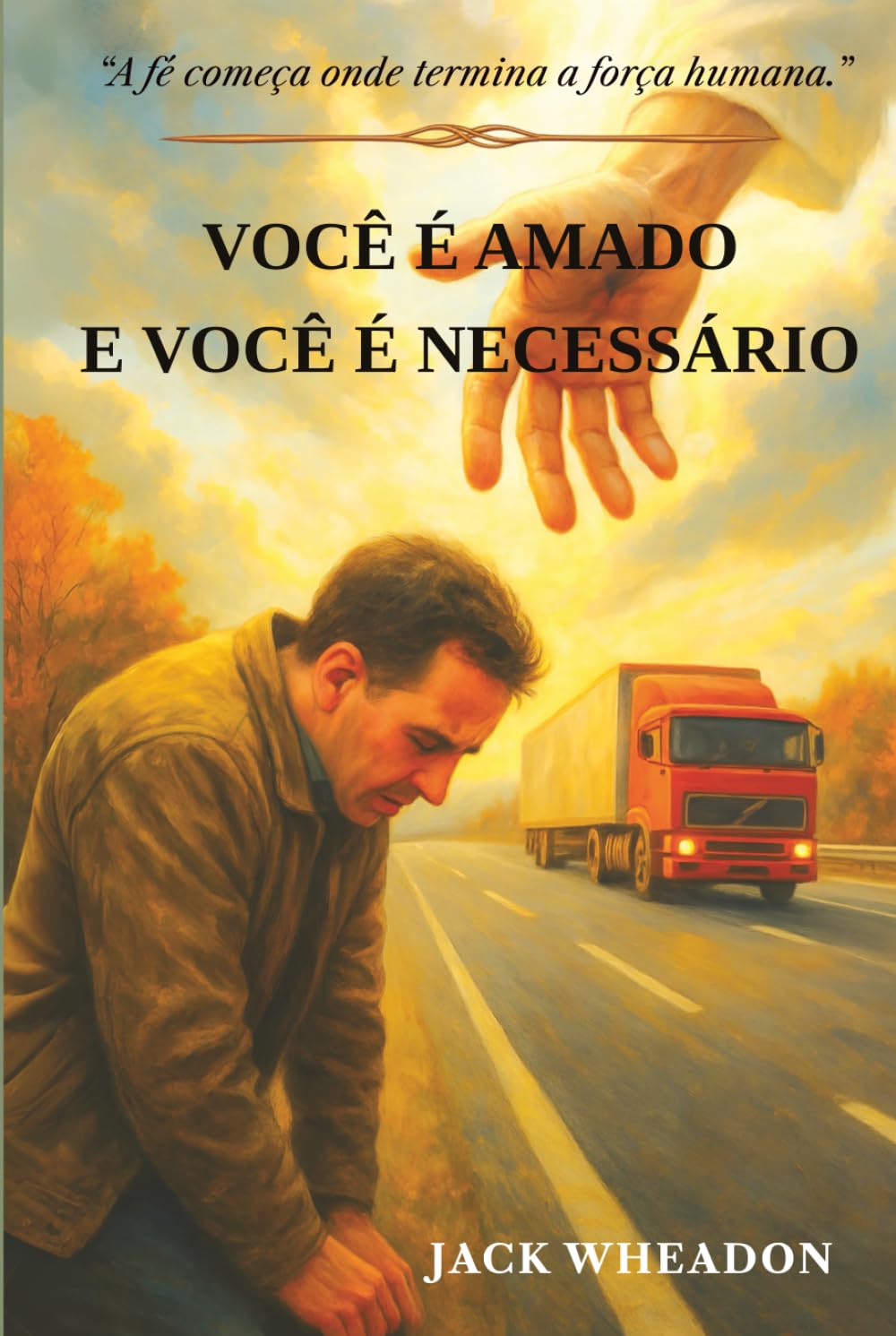 VOCÊ É AMADO E VOCÊ É NECESSÁRIO