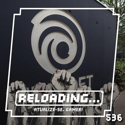 Reloading #536 &ndash; Uni&atilde;o Contra a Ubisoft