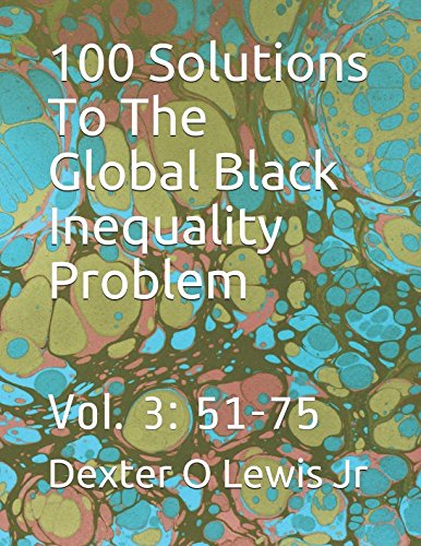 100 Solutions To The Global Black Inequality Problem: Vol. 3: 51-75