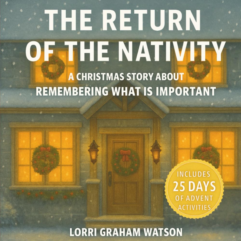 The Return of the Nativity: Christ-centered Nativity Story for kids 4-8 with a Mindful Advent Activity Calendar. A Calm Read Aloud Christmas Story About Remembering What is Important.