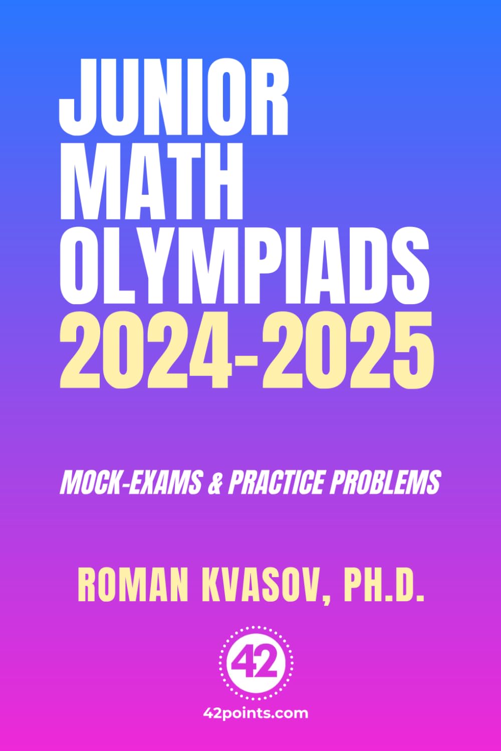 JUNIOR MATH OLYMPIADS 2024-2025: Mock Exams and Practice Problems