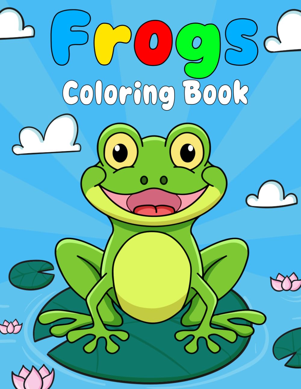 Frogs Coloring Book: 30 Cute Illustrations for Kids Ages 3-10