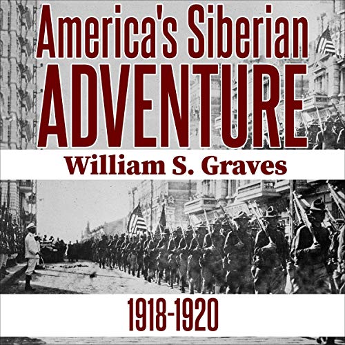 America's Siberian Adventure by General William S. Graves episode artwork