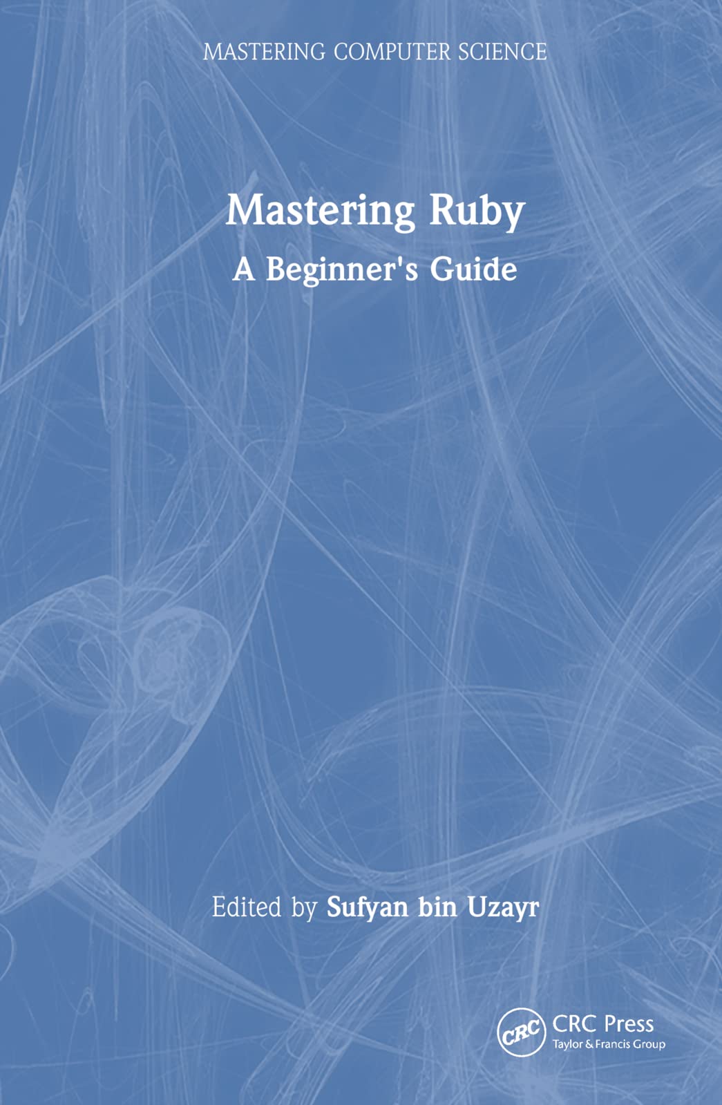 Mastering Ruby by Sufyan bin Uzayr - 9781032415253