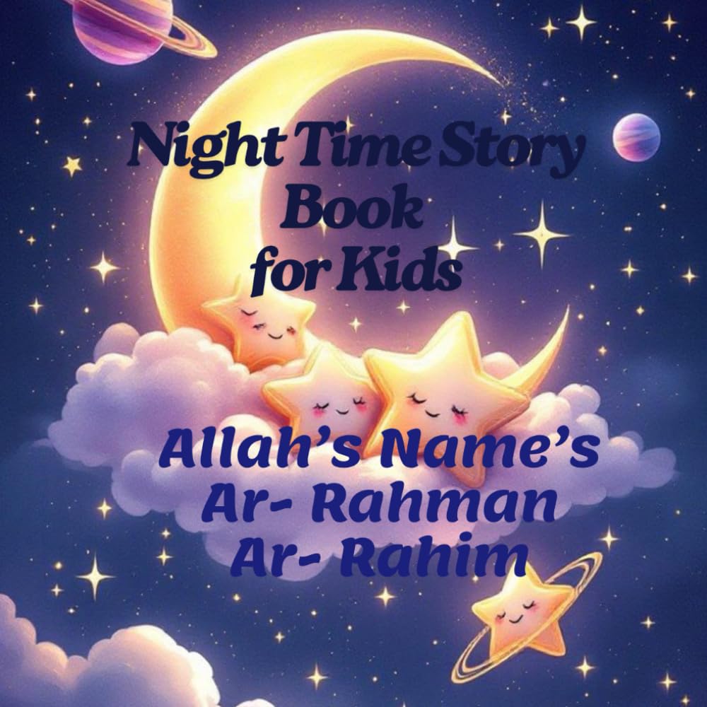 Night Time Story Book for Kids: Allah’s Name’s Ar- Rahman Ar- Rahim