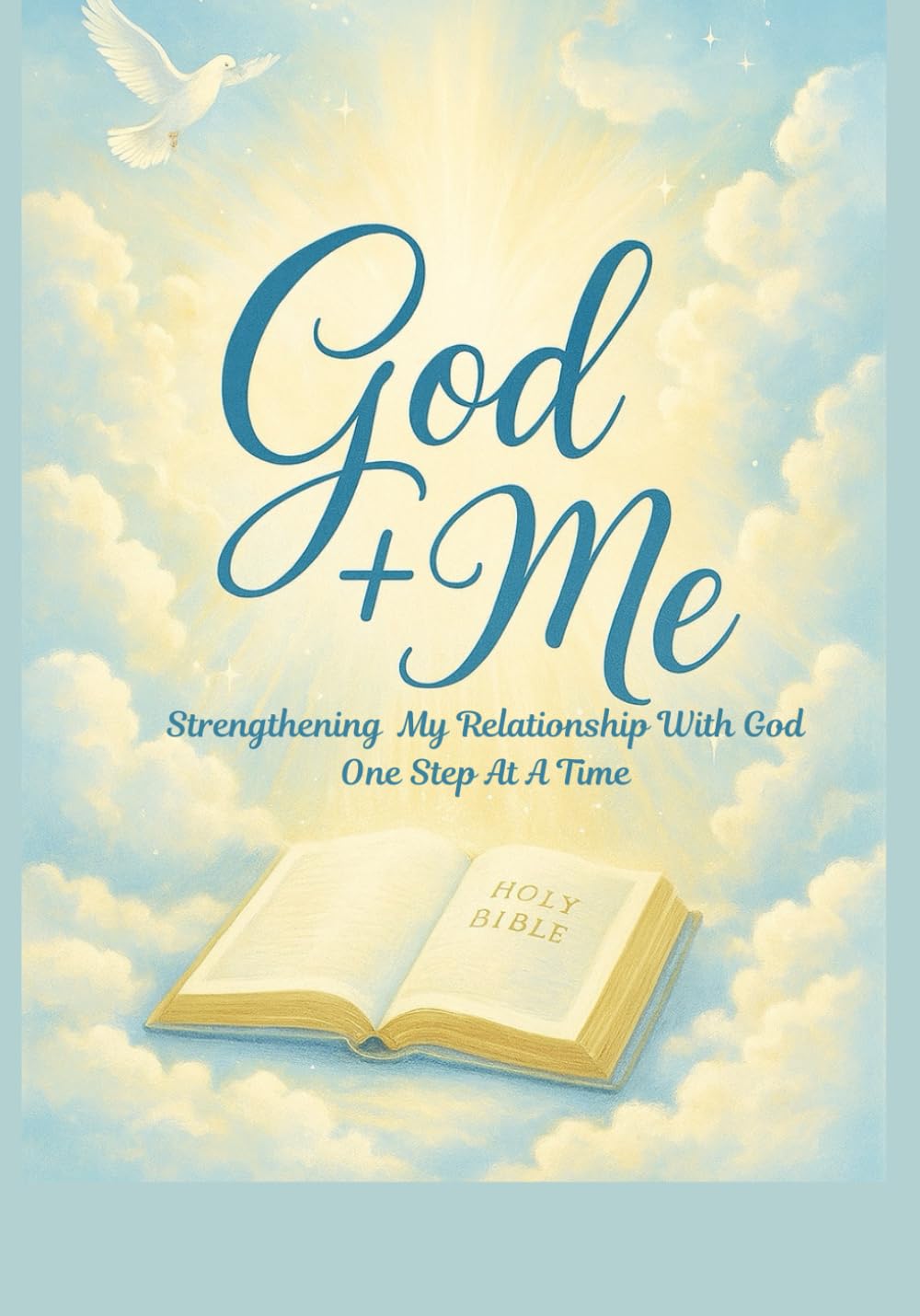 God Plus Me: Strengthening My Relationship With God One Step At A Time