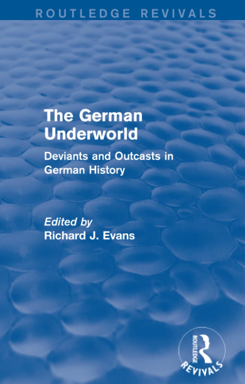The German Underworld (Routledge Revivals): Deviants and Outcasts in German History