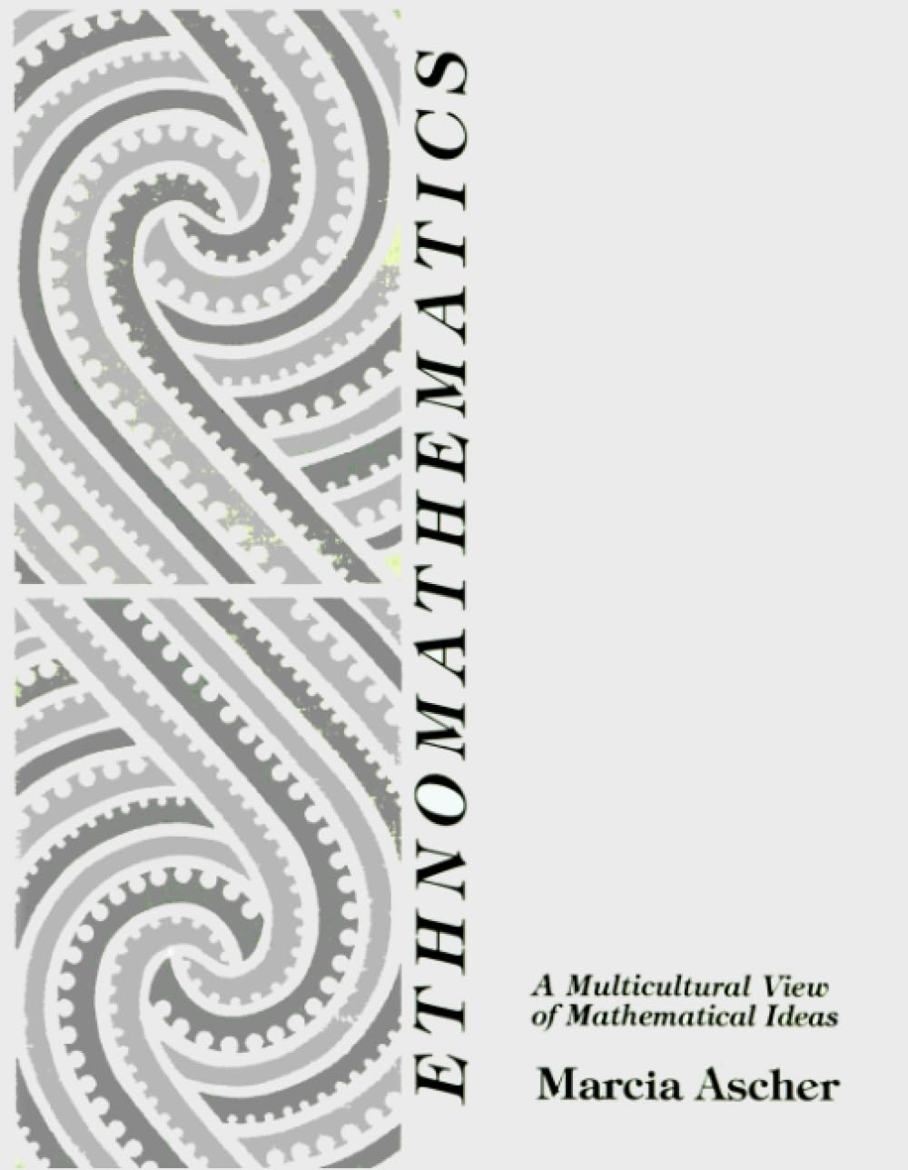 Ethnomathematics: A Multicultural View of Mathematical Ideas