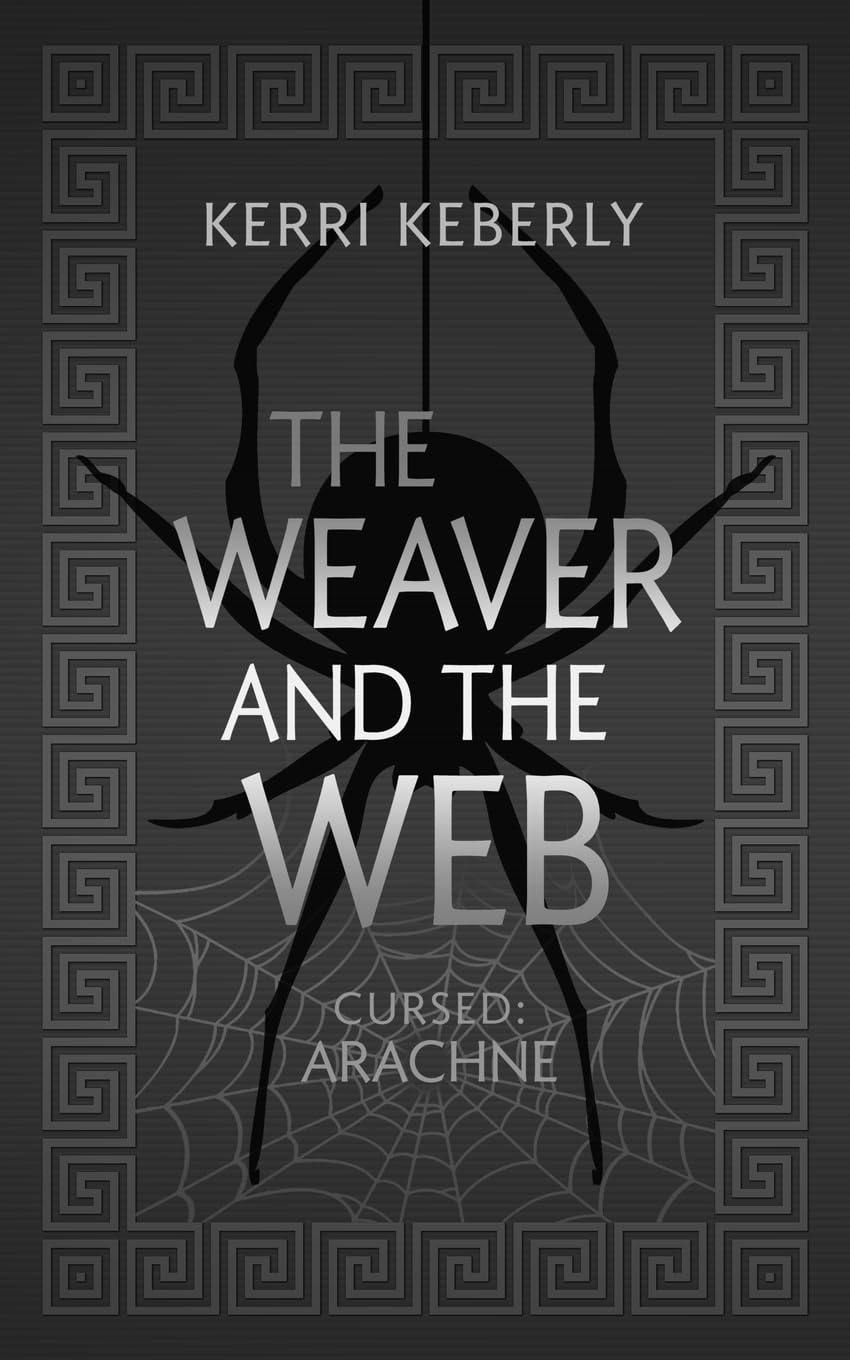 The Weaver and the Web: An Arachne Retelling: 6 (Fated & Cursed)
