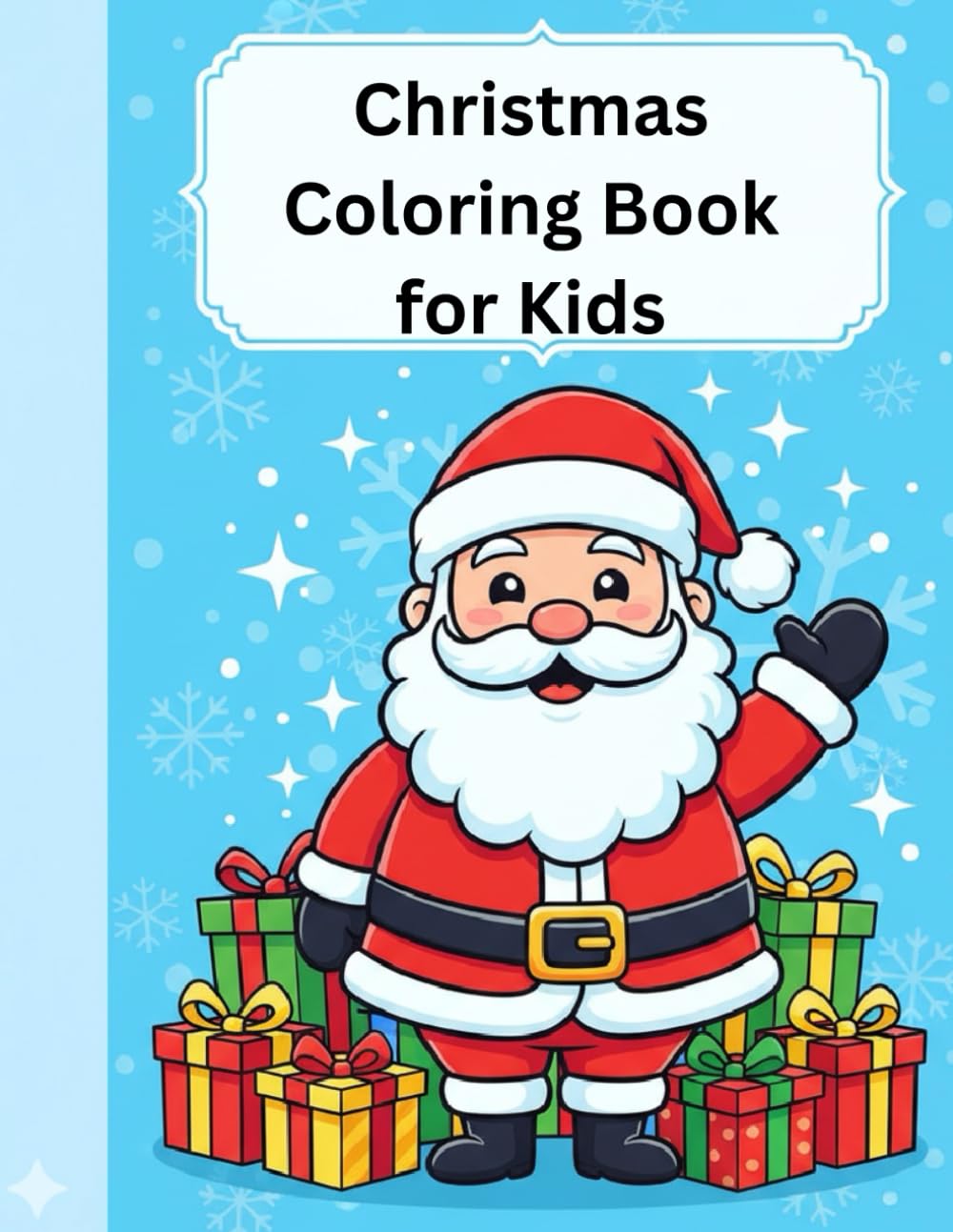 Fun & Cute Santa, Reindeer, Snowman & Holiday Coloring Pages – Perfect Christmas Gift for Boys and Girls: Big, Simple & Fun Christmas Coloring Pages for Toddlers, Preschool & Early Learners