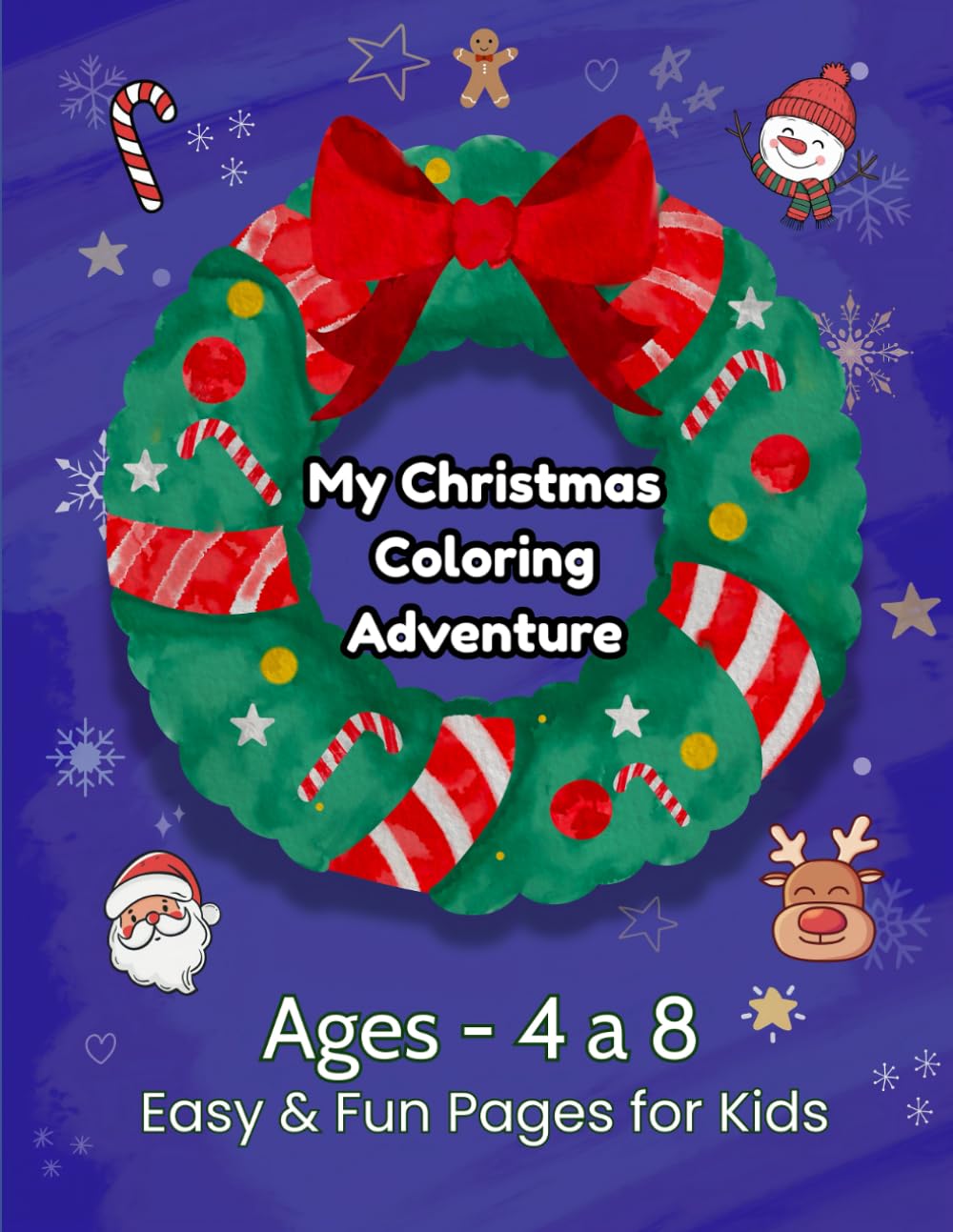 My Christmas Coloring Adventure: A Fun & Easy Christmas Coloring Book for Kids Ages 4-8 with Santa, Reindeer, and Snowflakes.