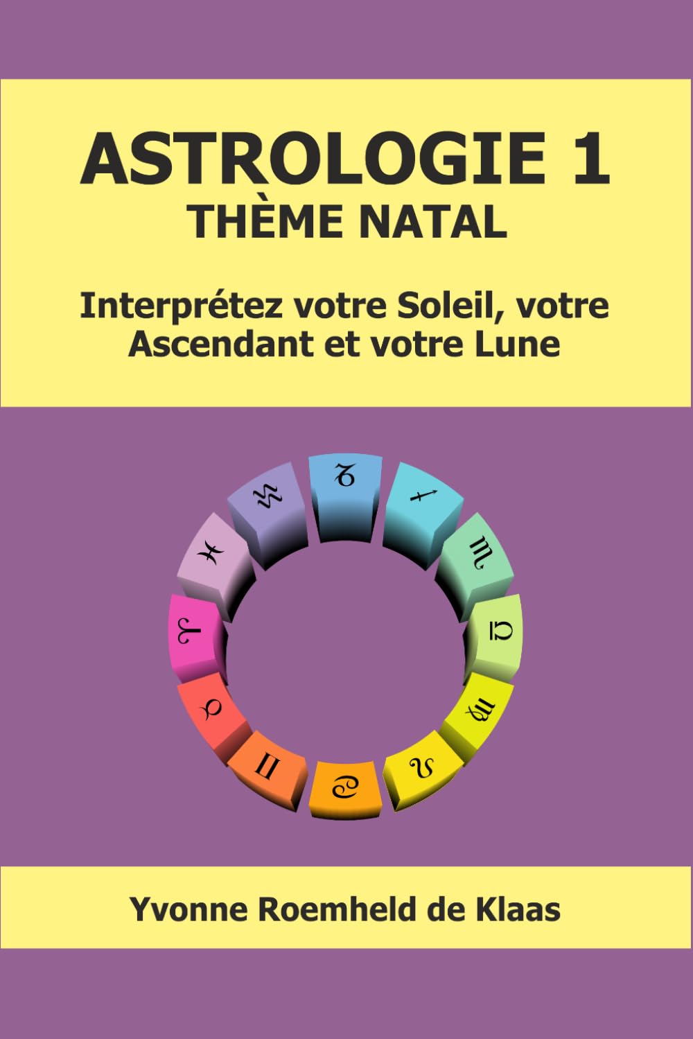 ASTROLOGIE 1 - THÈME NATAL: Interprétez votre Soleil, votre Ascendant et votre Lune