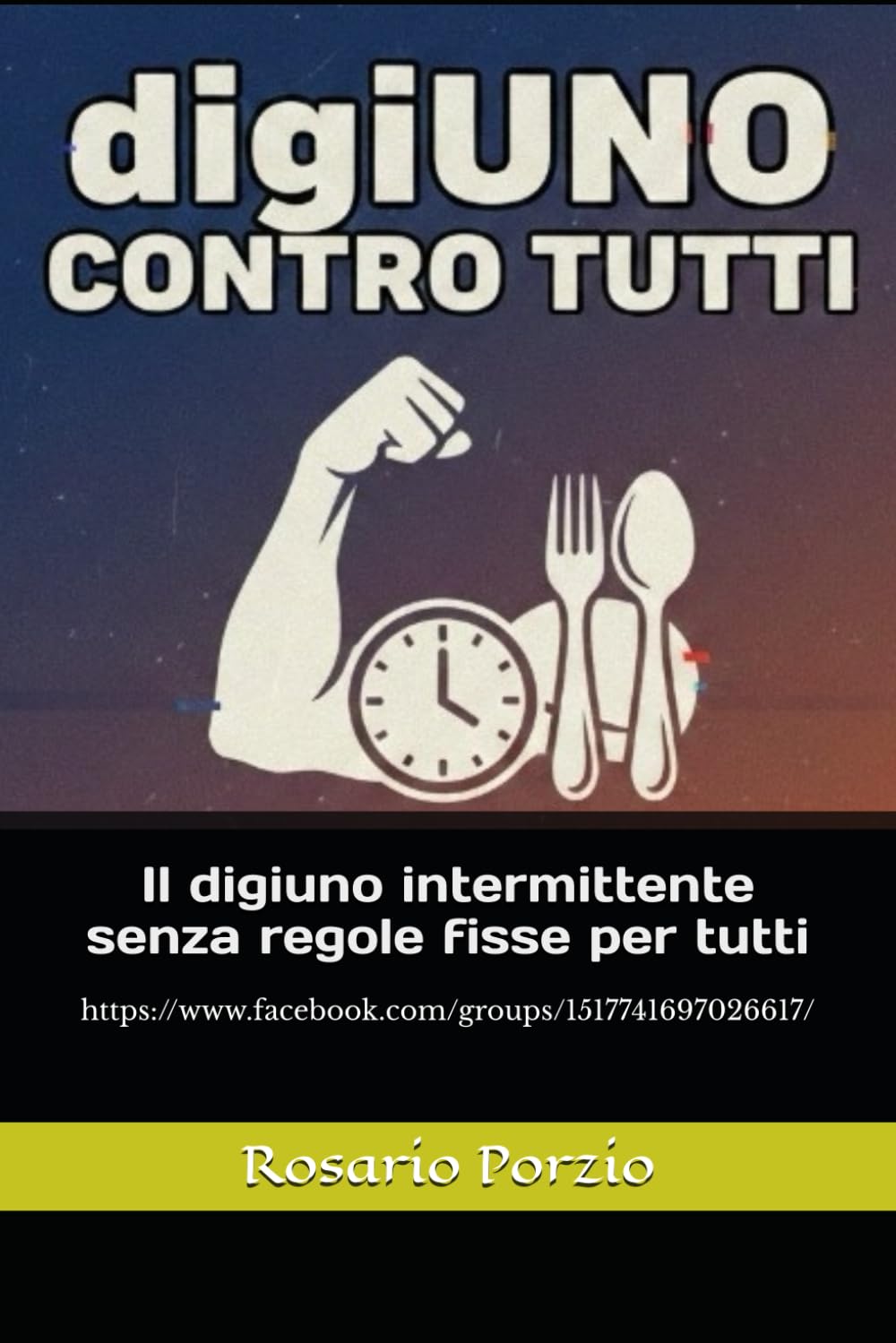DigiUNO CONTRO TUTTI: Il digiuno intermittente senza regole fisse per tutti