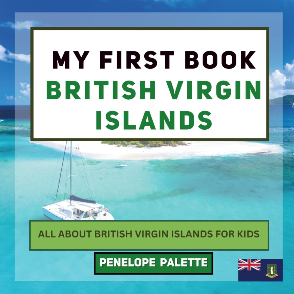 My First Book - British Virgin Islands: All About the British Virgin Islands For Kids (My First Book - World Edition)