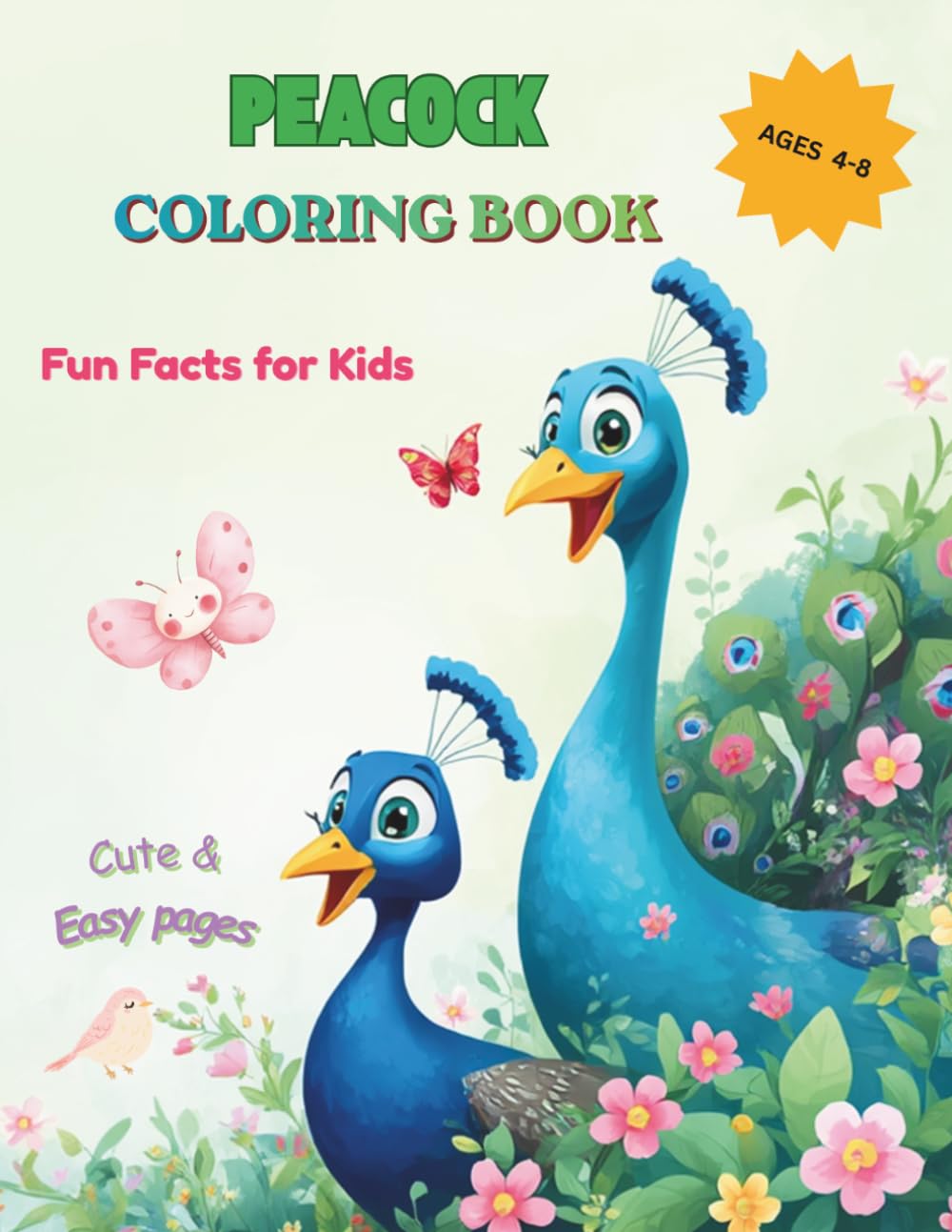 Peacock Coloring Book for Kids Ages 4-8: Fun Facts and Cute Peacock Coloring Pages for Kids Who Love Animals