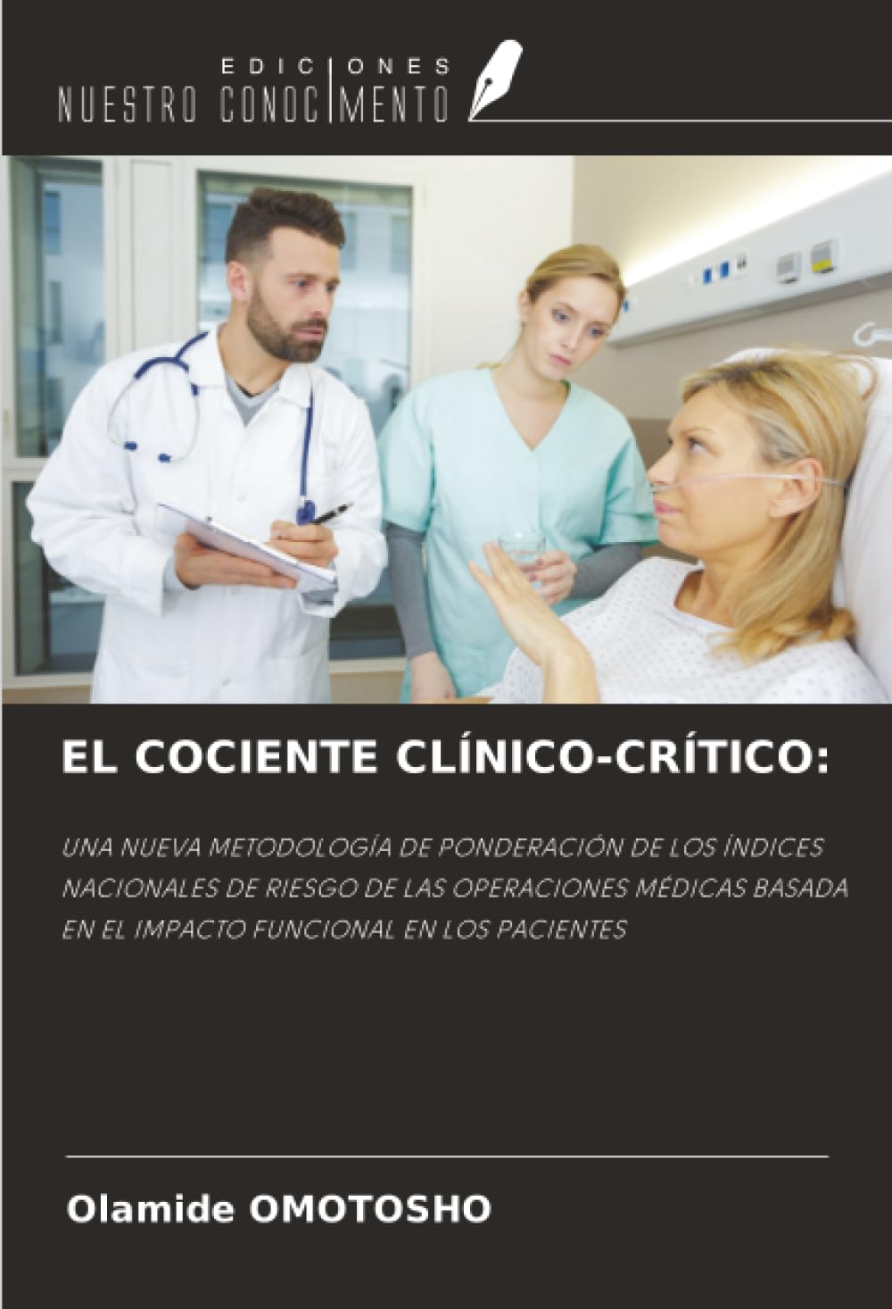 EL COCIENTE CLÍNICO-CRÍTICO:: UNA NUEVA METODOLOGÍA DE PONDERACIÓN DE LOS ÍNDICES NACIONALES DE RIESGO DE LAS OPERACIONES MÉDICAS BASADA EN EL IMPACTO FUNCIONAL EN LOS PACIENTES