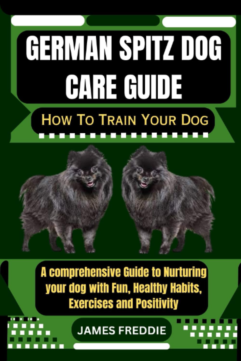 German Spitz Dog care guide How To Train Your Dog: A comprehensive Guide to Nurturing your dog with Fun, Healthy Habits, Exercises and ... Heartfelt Tales of Unconditional Devotion)