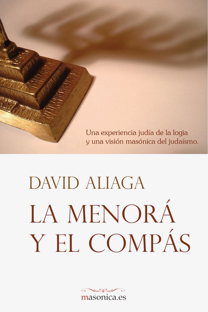 La menorá y el compás: Una experiencia judía de la logia y una visión masónica del judaísmo
