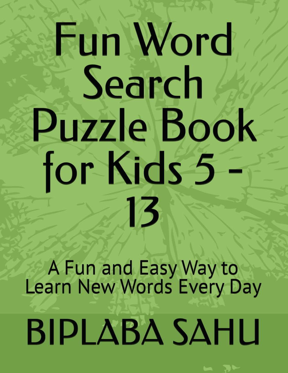 Fun Word Search Puzzle Book for Kids 5 - 13: A Fun and Easy Way to Learn New Words Every Day
