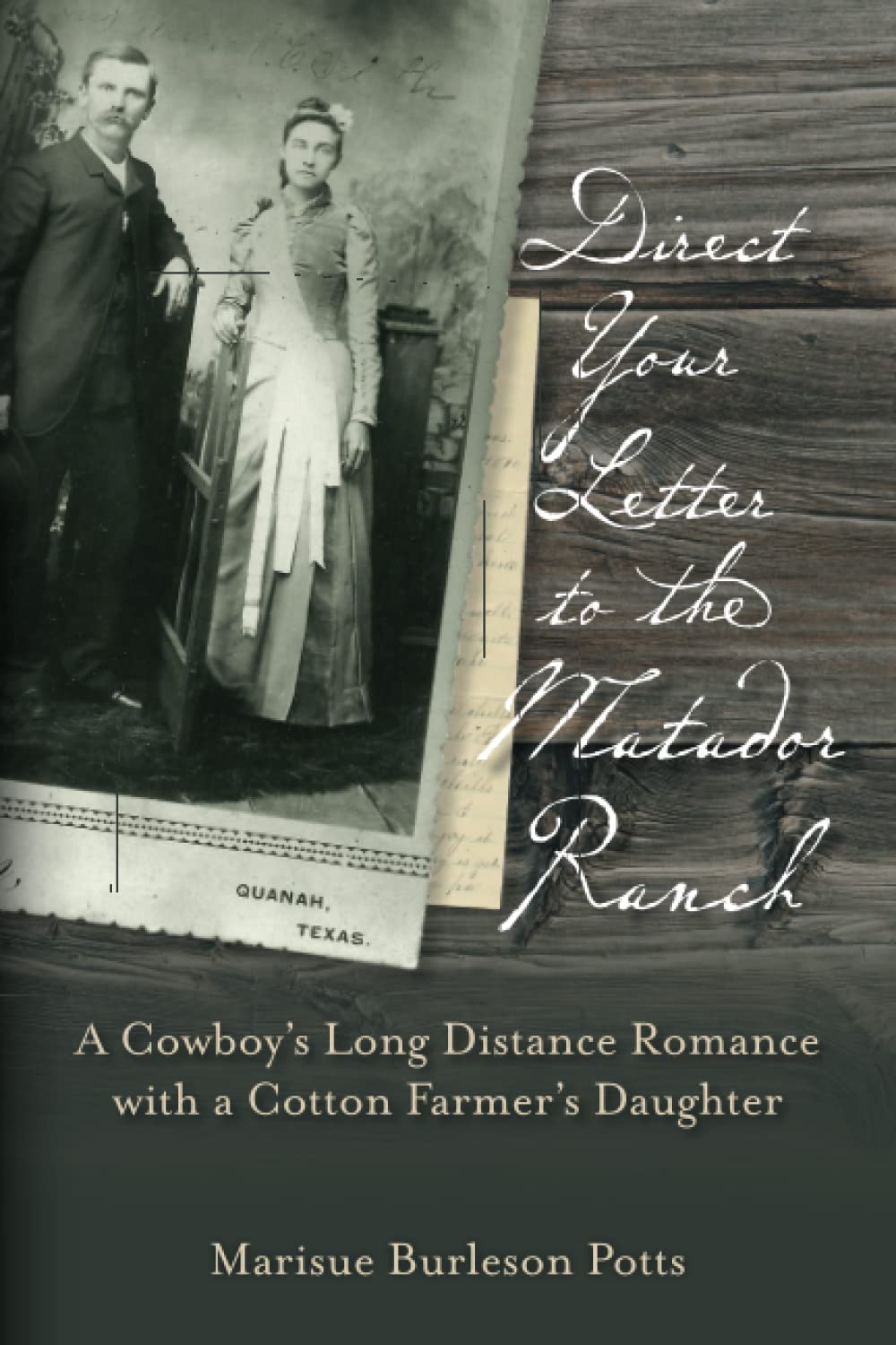 Direct Your Letter to the Matador Ranch: A Cowboy's Long Distance Romance with a Cotton Farmer's Daughter