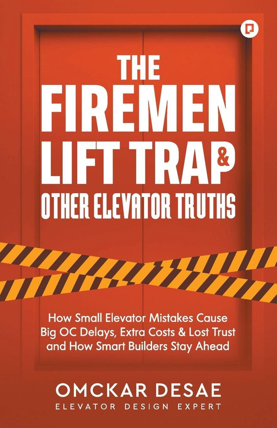 Firemen's Lift trap & elevator truths: How Small Elevator Mistakes Cause Big OC Delays, Extra Costs & Lost Trust and How Smart Builders Stay Ahead
