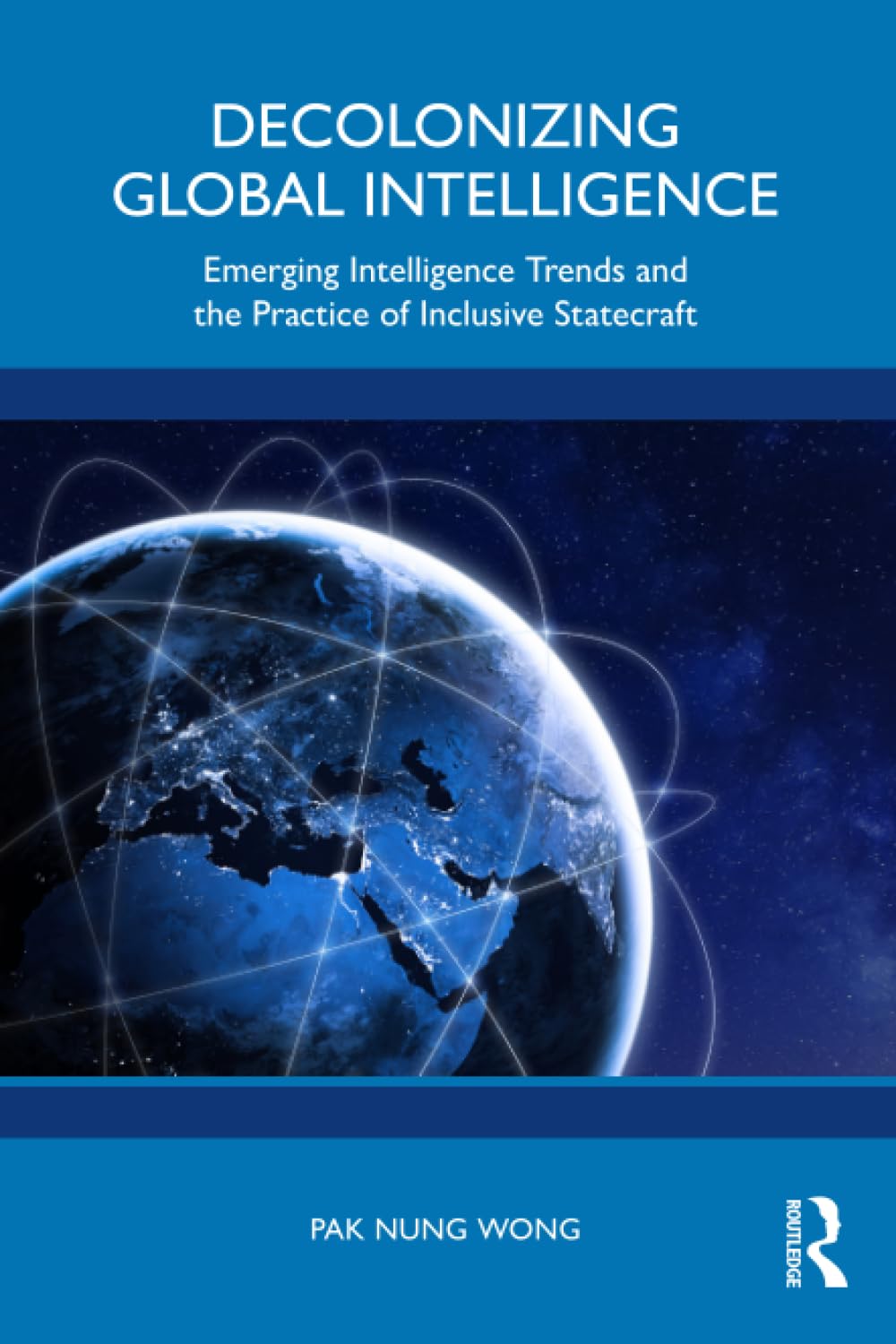Decolonizing Global Intelligence: Emerging Intelligence Trends and the Practice of Inclusive Statecraft