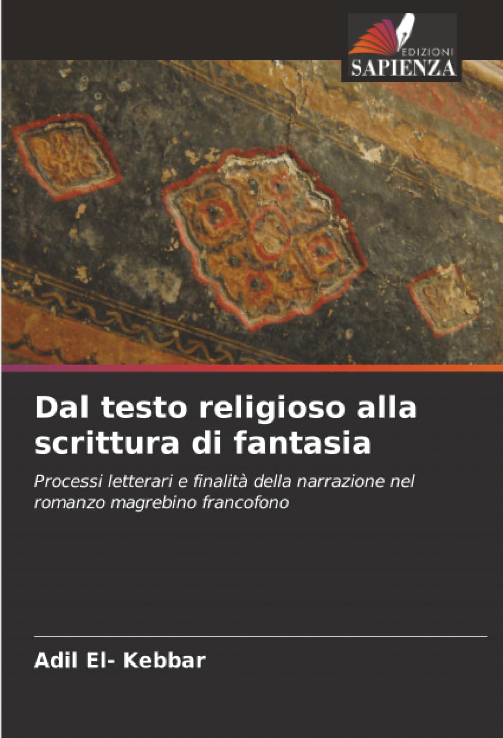 Dal testo religioso alla scrittura di fantasia: Processi letterari e finalità della narrazione nel romanzo magrebino francofono