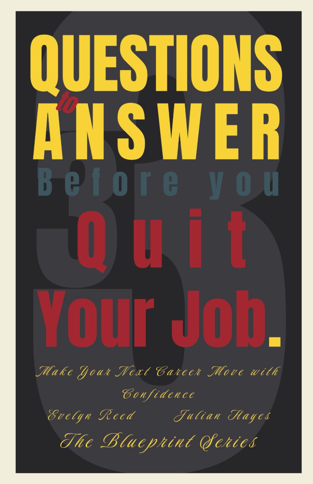 33 Questions to Answer Before You Quit Your Job: Make Your Next Career Move with Confidence (The Blueprint Series)