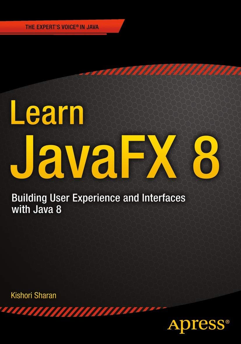 Learn JavaFX 8: Building User Experience and Interfaces with Java 8 1st ed. Edition