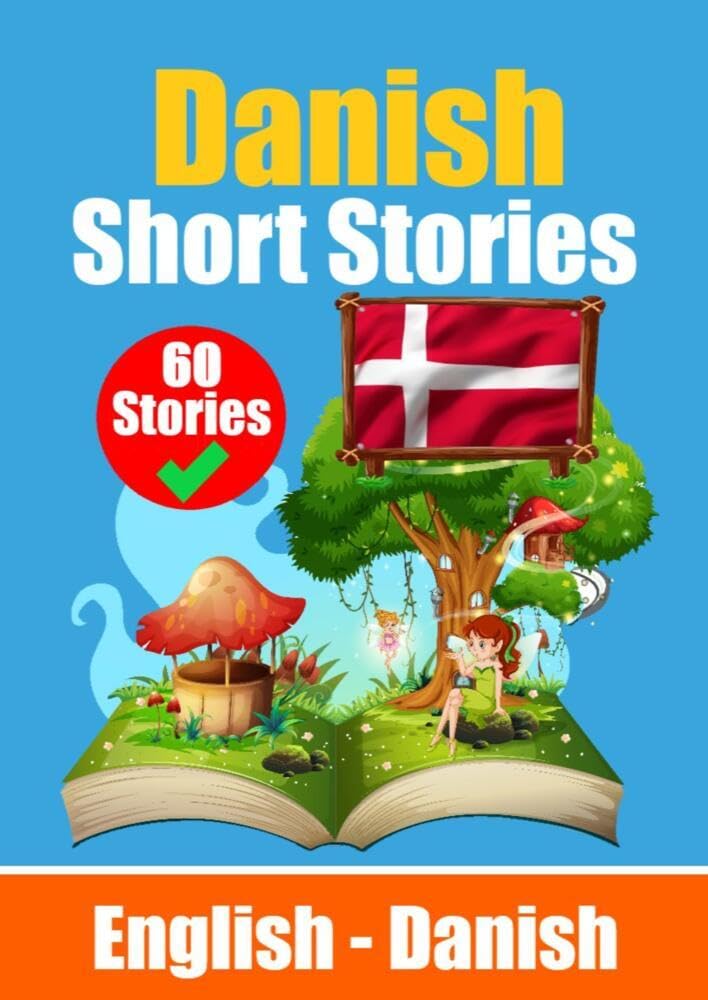 Short Stories in Danish English and Danish Stories Side by Side: Learn Danish Language Through Short Stories Suitable for Children