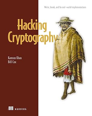 Hacking Cryptography:Write, break, and fix real-world implementations