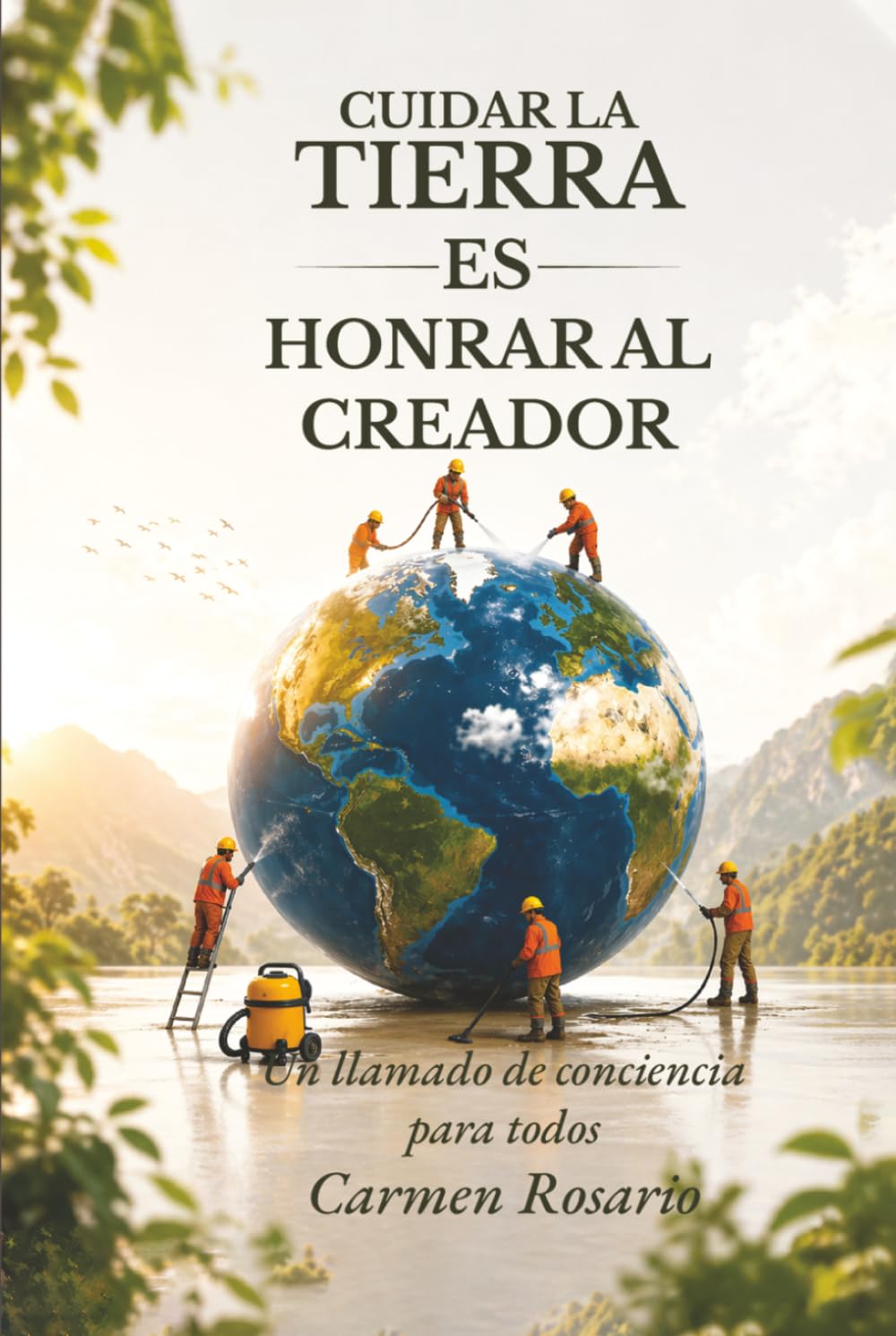 CUIDAR LA TIERRA ES HONRAR AL CREADOR: Un llamado de conciencia para todos