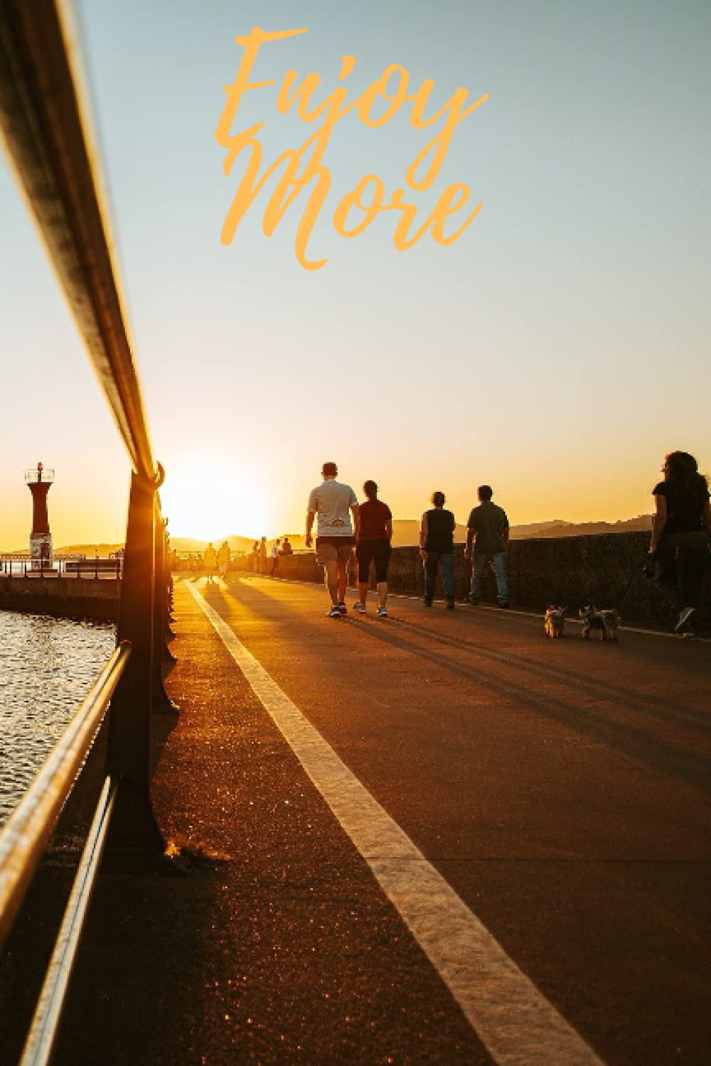 Enjoy More: (Keep Your Memories Alive)