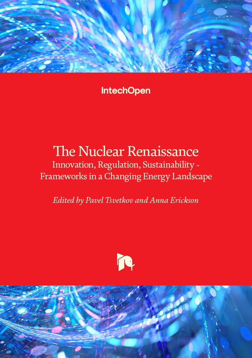 The Nuclear Renaissance - Innovation, Regulation, Sustainability - Frameworks in a Changing Energy Landscape: Innovation, Regulation, Sustainability - Frameworks in a Changing Energy Landscape