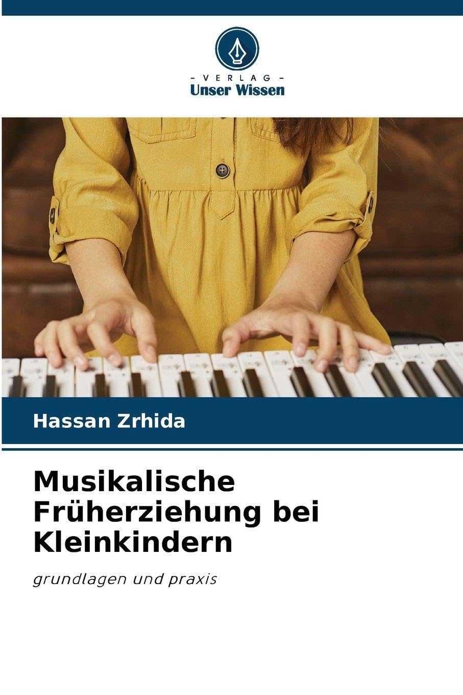 Musikalische Früherziehung bei Kleinkindern: grundlagen und praxis
