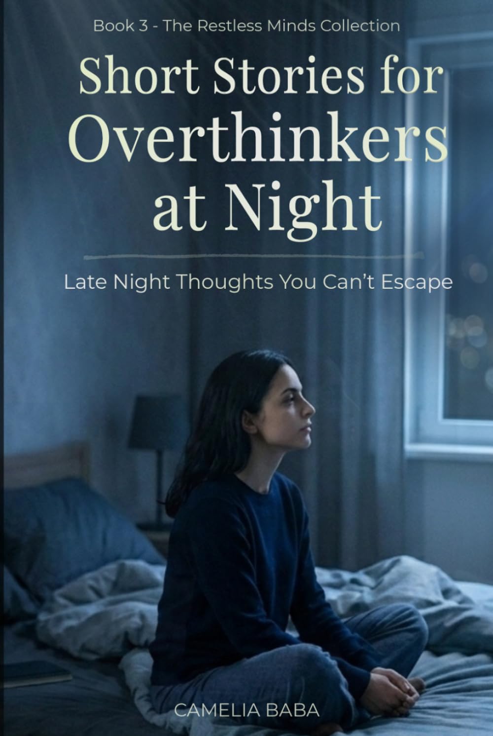 Short Stories for Overthinkers at Night: Late Night Thoughts, Anxiety, and Short Stories to Calm Your Mind Before Sleep (The Restless Minds Series)