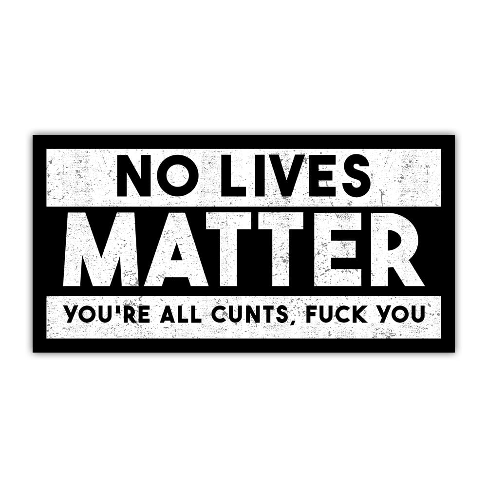 BAVAHABAVAHA No Lives Matter - You're All Cunts Sticker - Black - Modern - Vinyl - Car Sticker - Outdoor - 1 Count - Rectangular - Adult - Humor - UV Resistant - Automotive