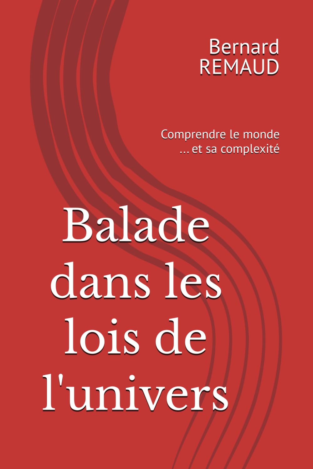 Balade dans les lois de l'univers: Comprendre le monde ... et sa complexité