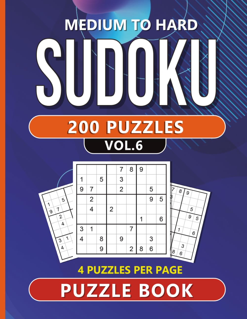 Medium to Hard Sudoku 200 Puzzles: Vol. 6 (200 Sudoku Puzzles large format book with 4 puzzles per page)