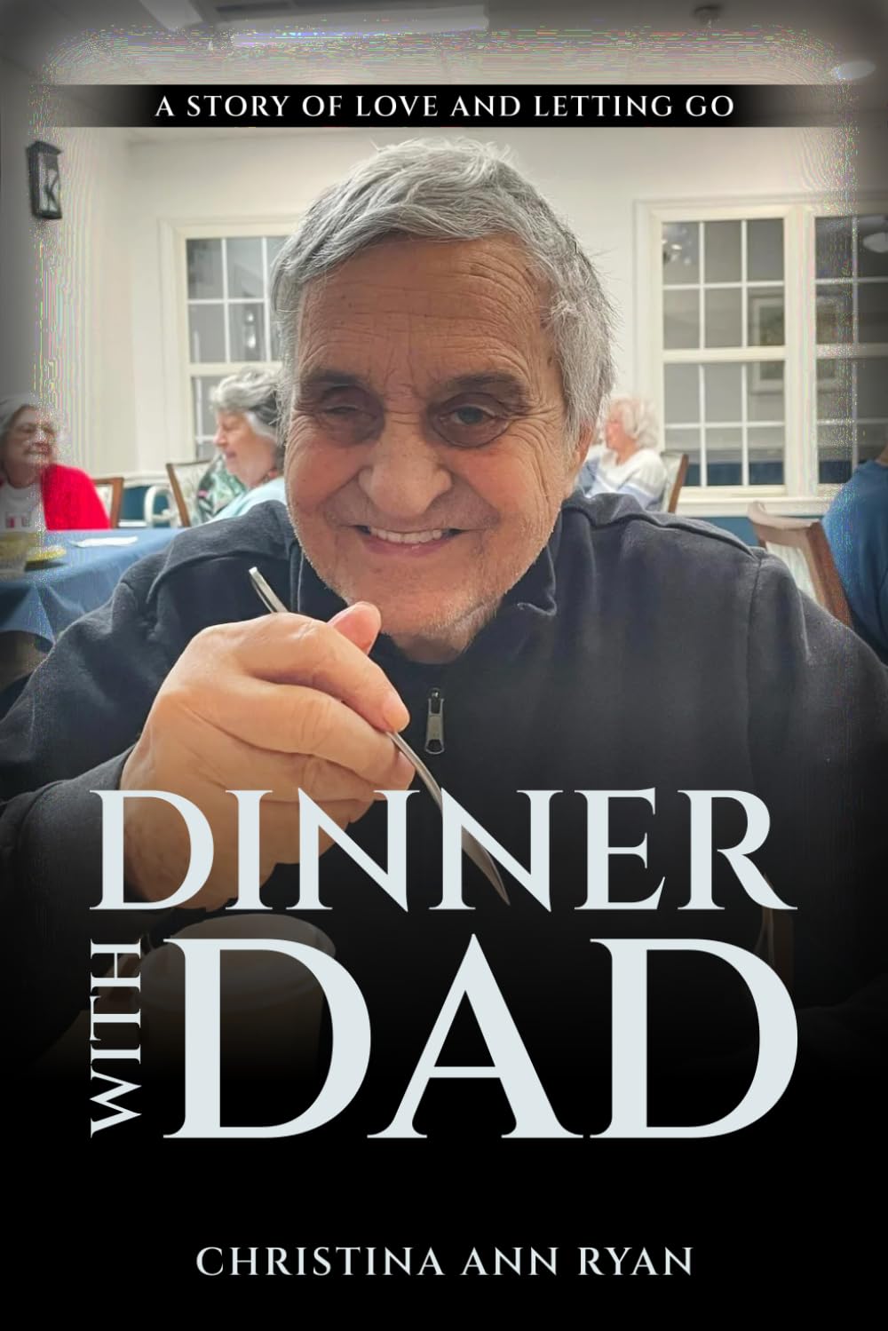Dinner with Dad: A Story of Love and Letting Go