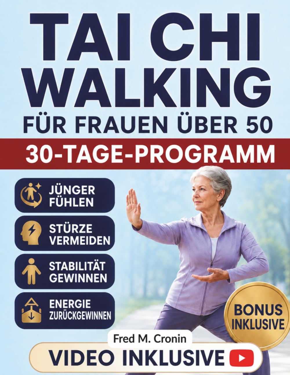 Tai Chi Walking für Frauen über 50: Verbessern Sie Ihr Gleichgewicht, steigern Sie Ihre Energie und stärken Sie das Wohlbefinden von Körper und Geist durch sanfte, tägliche Bewegung