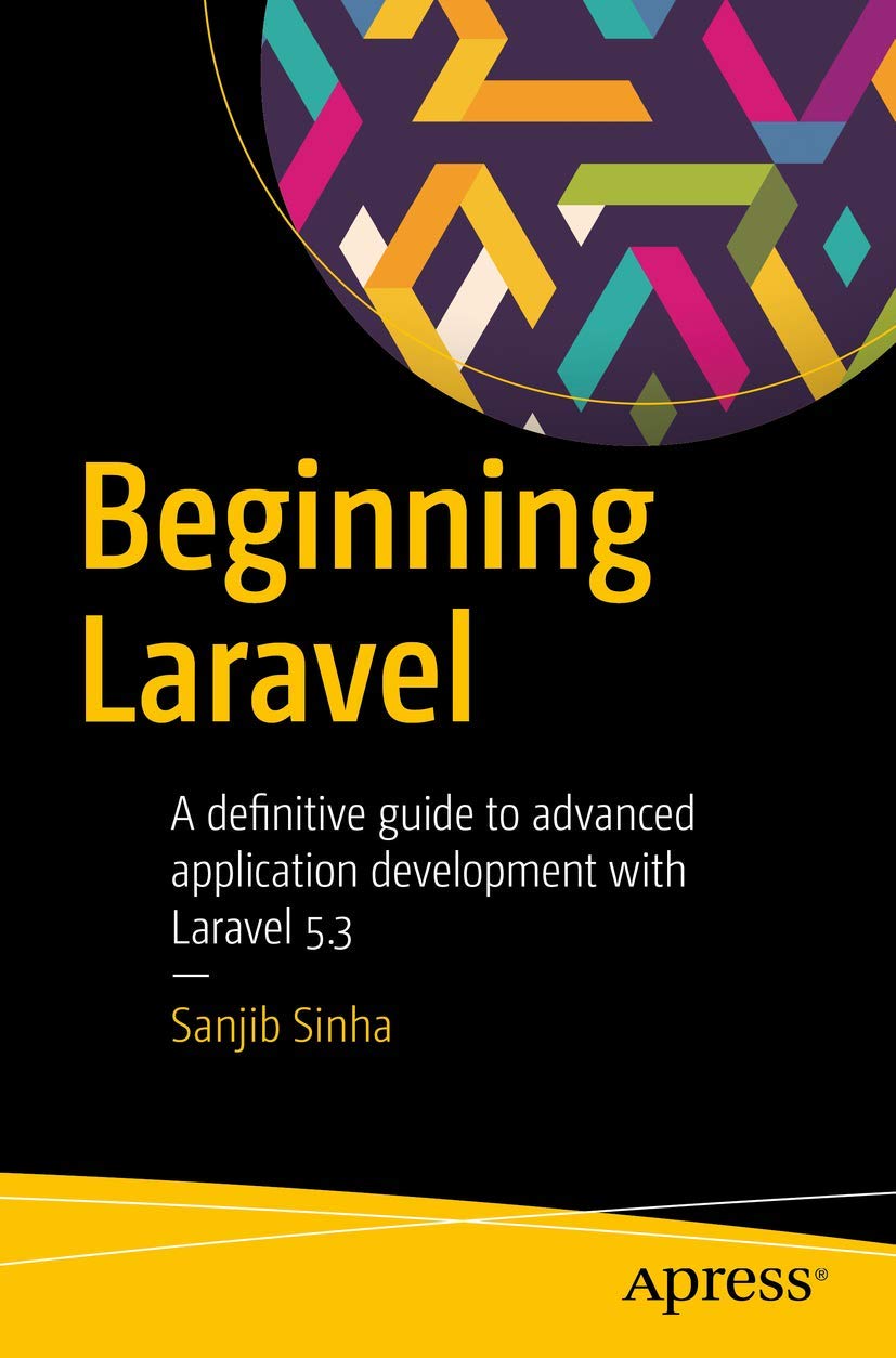 Buy Beginning Laravel: A beginner's guide to application development with Laravel 5.3 — BookShops.in