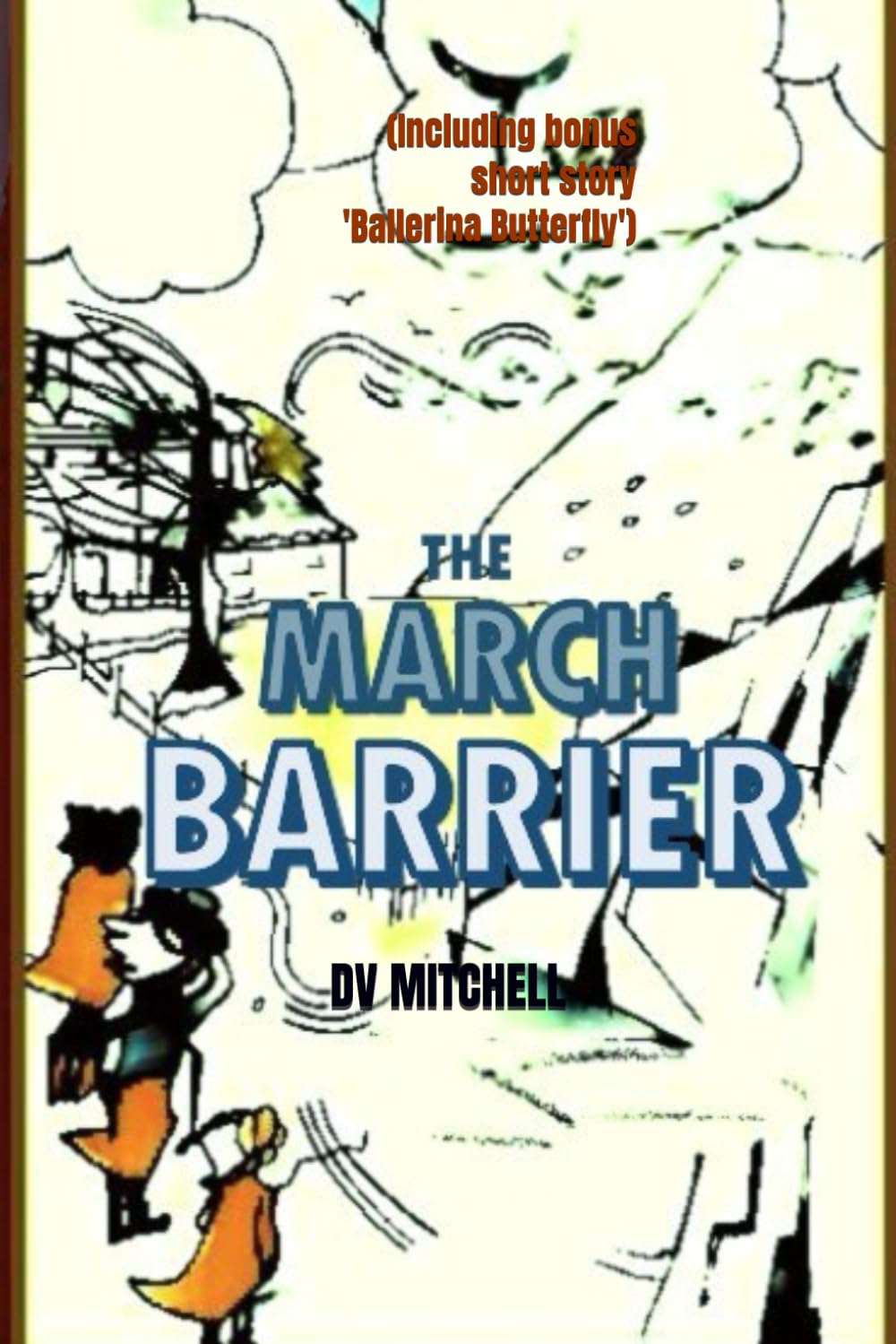 The March Barrier: (Including bonus short story 'Ballerina Butterfly') (FANTASY ADVENTURE SERIES)