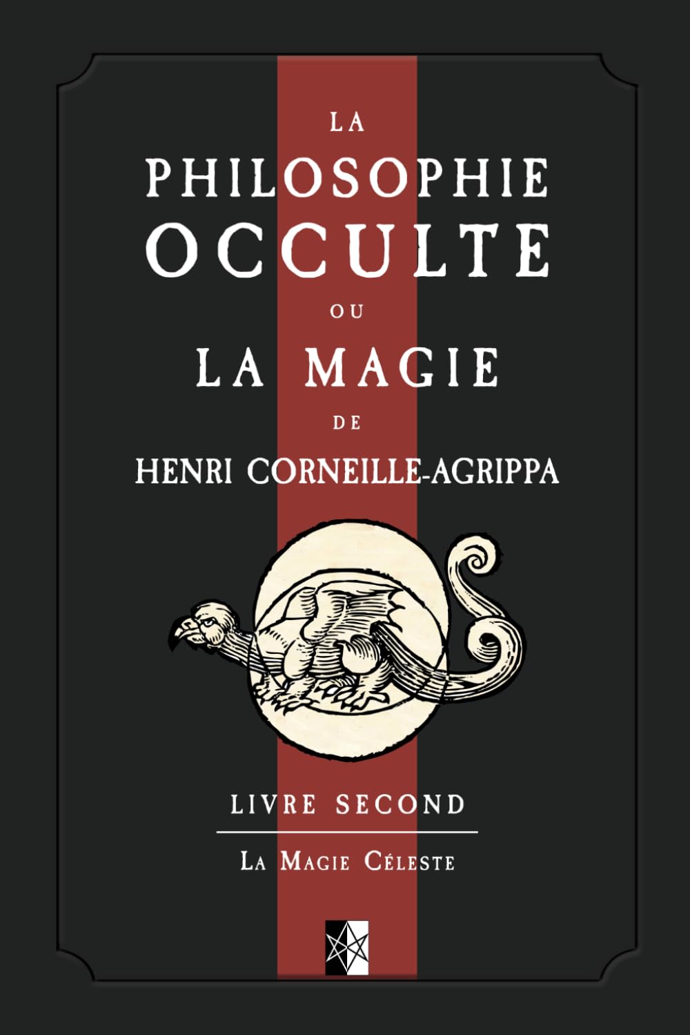 La Philosophie Occulte ou la Magie de Henri Corneille Agrippa: Livre Second