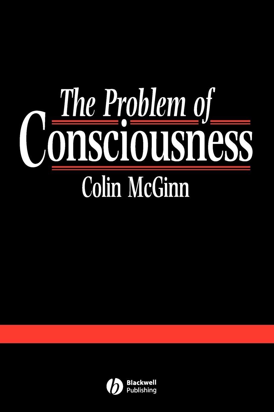 The Problem of Consciousness: Essays Towards a Resolution