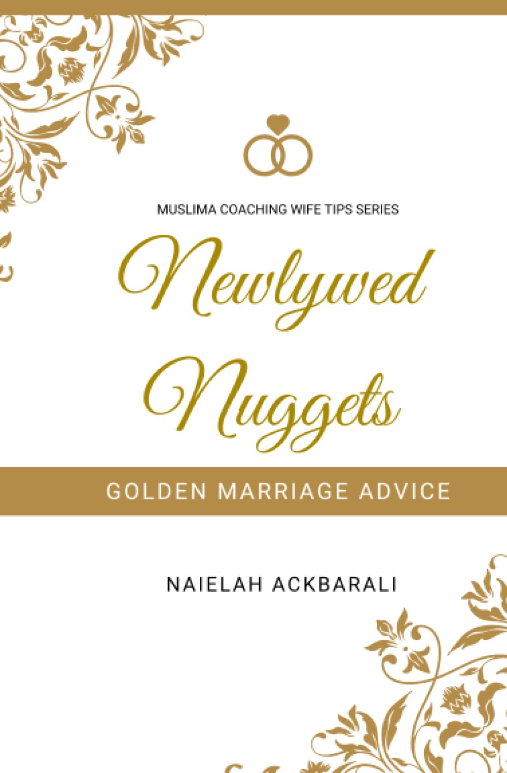 Newlywed Nuggets: Golden Marriage Advice (Muslima Coaching Wife Tips Series)