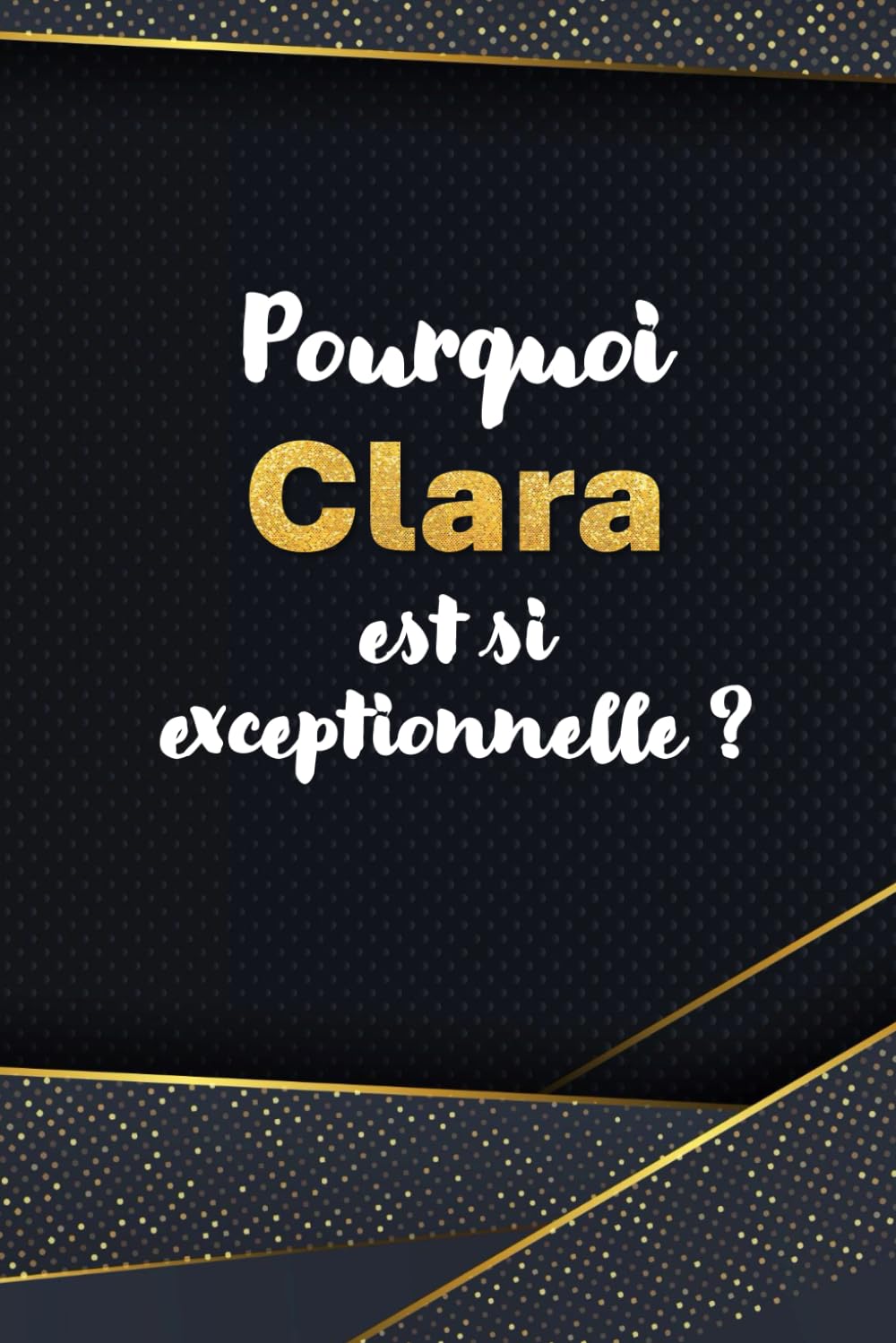 Livre cadeau personnalisé : Pourquoi Clara est si exceptionnelle ?: Idée surprise à offrir pour toute occasion (Livre cadeau personnalisé, célébration ... collègues, cadeau fille, cadeau garçon)