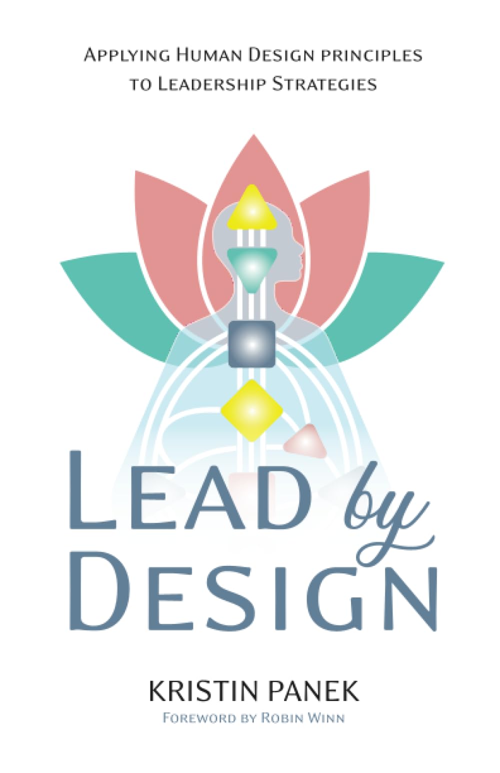 Lead by Design: Applying Human Design Principles to Leadership Strategies