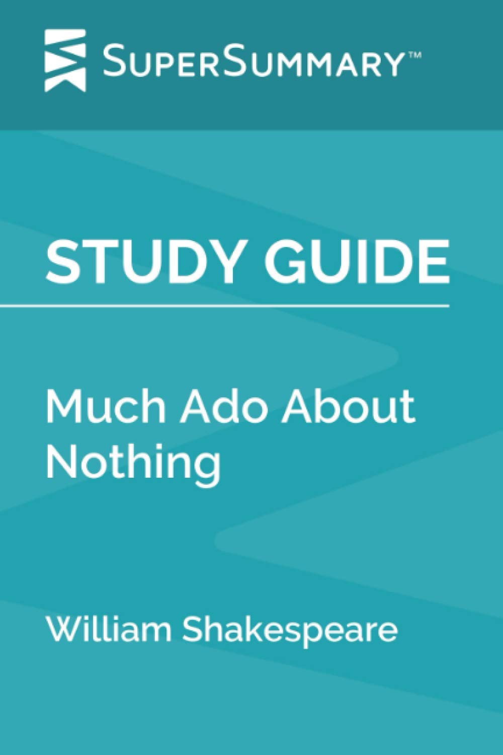 Study Guide: Much Ado About Nothing by William Shakespeare (SuperSummary)