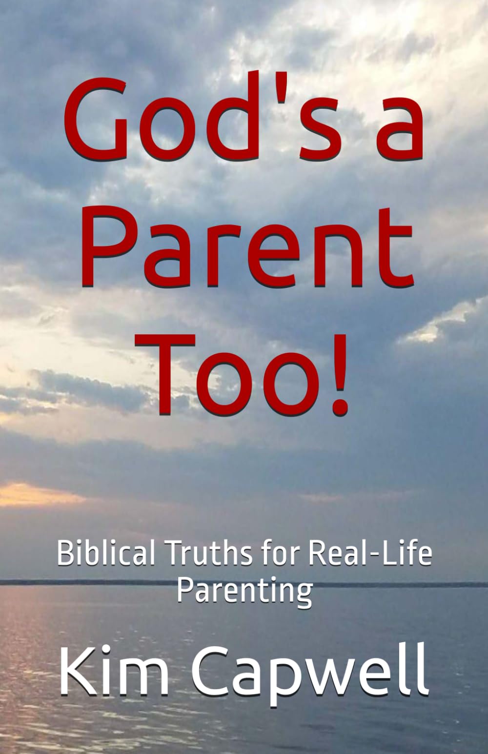 God's a Parent Too!: Biblical Truths for Real-Life Parenting